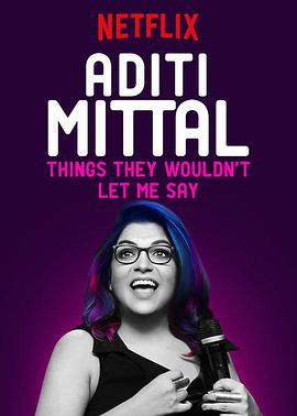 Aditi Mittal: Things They Wouldn't Let Me Say高清在线观看